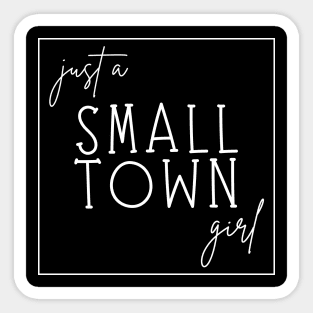 Just a Small Town Girl (white) Sticker